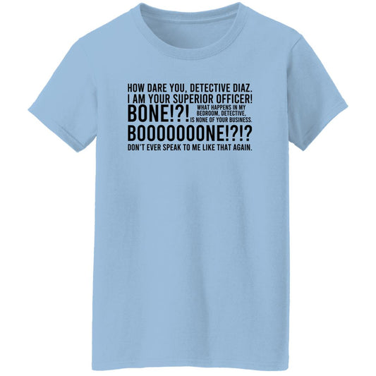 
	How Dare You Detective Diaz I Am Your Superior Officer Bone Booooooone Shirt, Hoodie, Tank