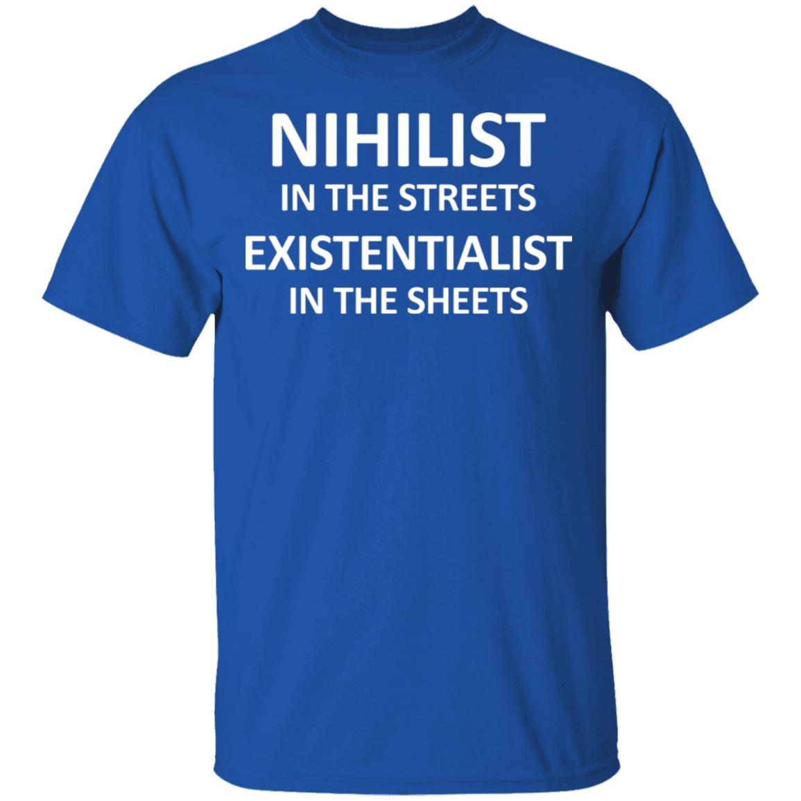Nihilist In The Streets Existentialist In The Sheets Shirt, Hoodie, Tank