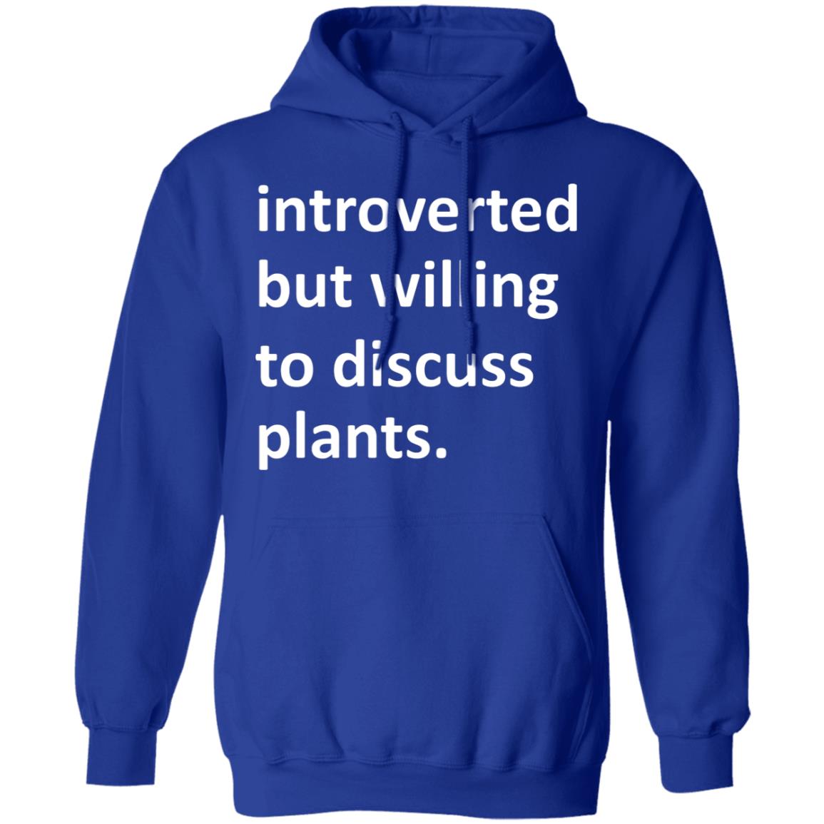 Introverted But Willing To Discuss Plants Shirt, Hoodie, Tank