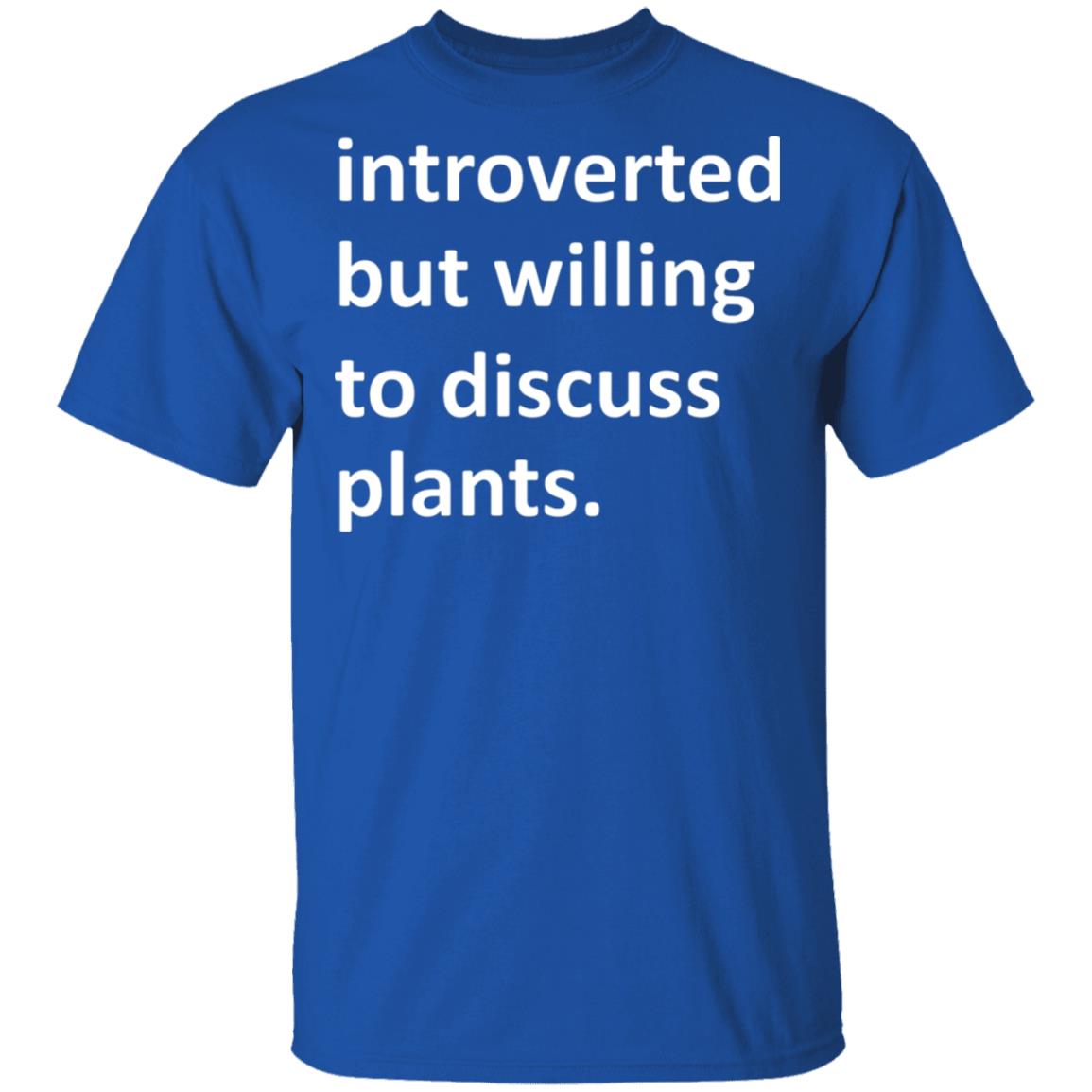 Introverted But Willing To Discuss Plants Shirt, Hoodie, Tank