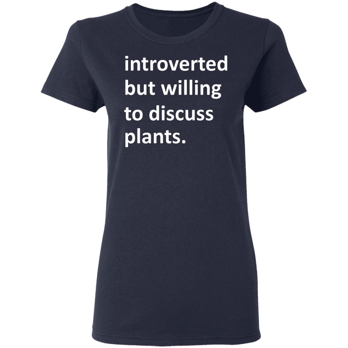 Introverted But Willing To Discuss Plants Shirt, Hoodie, Tank