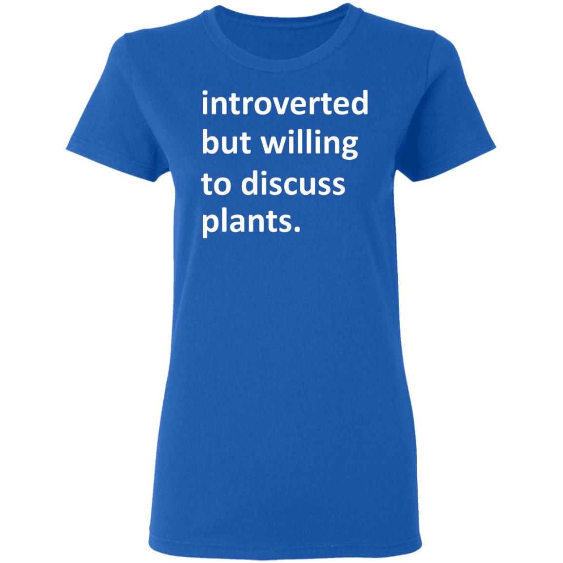 Introverted But Willing To Discuss Plants Shirt, Hoodie, Tank