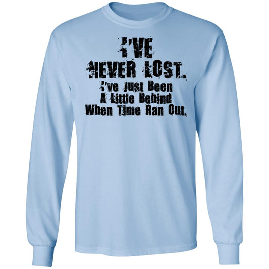 I’ve Never Lost I’ve Just Been A Little Behind When Time Ran Out Shirt, Hoodie, Tank
