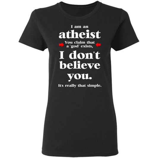 I Am An Atheist You Claim That A God Exists Shirt, Hoodie, Tank