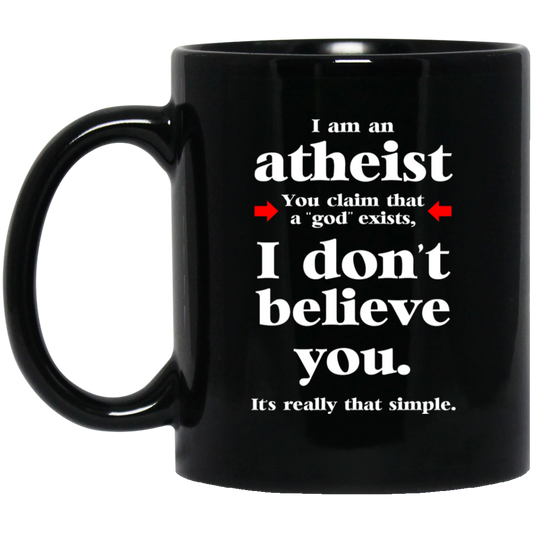 I Am An Atheist You Claim That A God Exists Mug