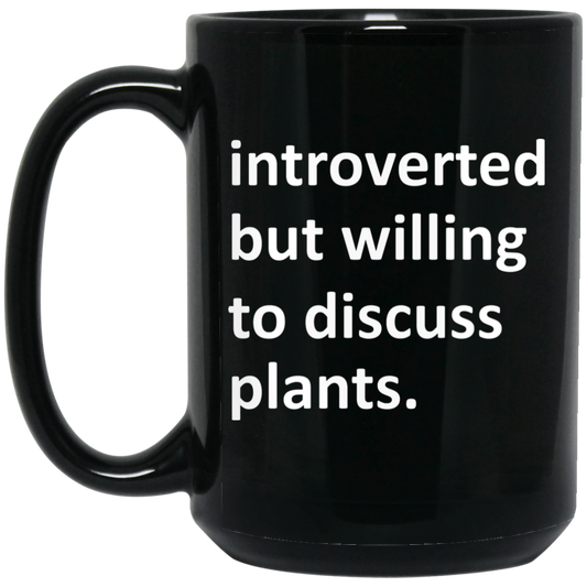
	Introverted But Willing To Discuss Plants Mug