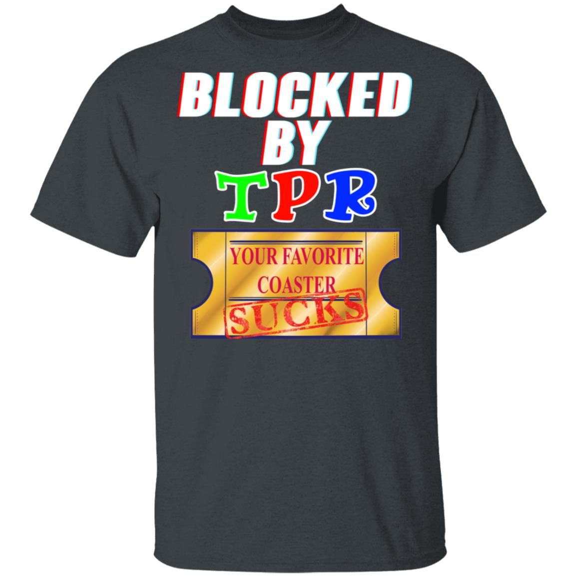 Blocked By TPR Your Favorite Coaster Sucks Shirt, Hoodie, Tank