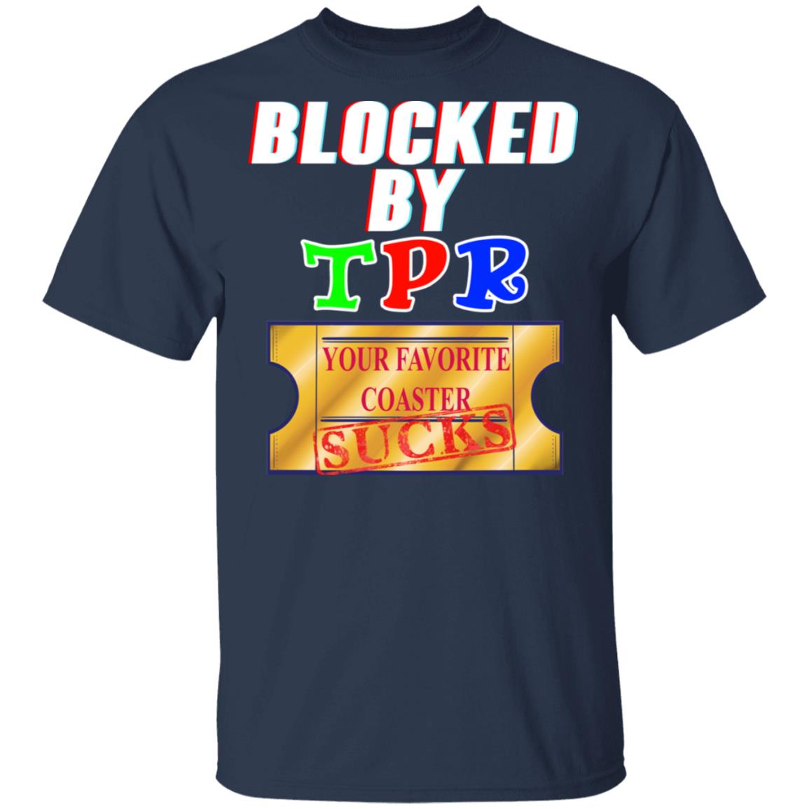 Blocked By TPR Your Favorite Coaster Sucks Shirt, Hoodie, Tank