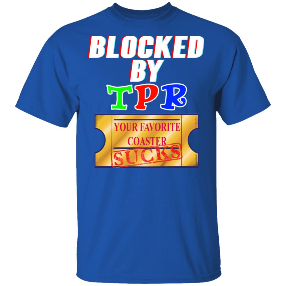 Blocked By TPR Your Favorite Coaster Sucks Shirt, Hoodie, Tank