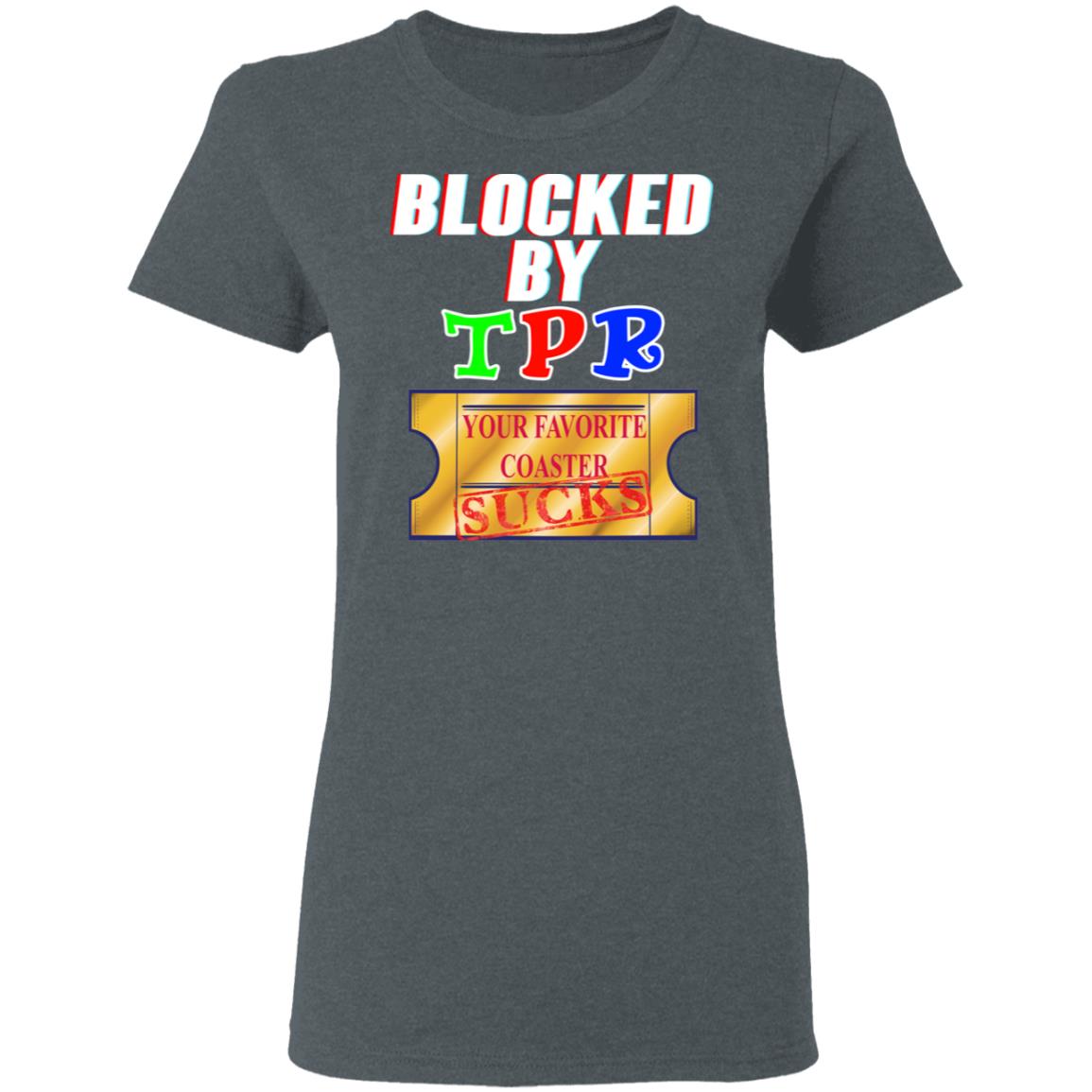 Blocked By TPR Your Favorite Coaster Sucks Shirt, Hoodie, Tank