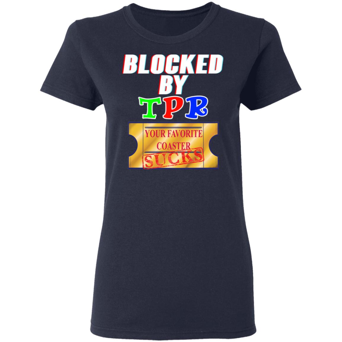 Blocked By TPR Your Favorite Coaster Sucks Shirt, Hoodie, Tank