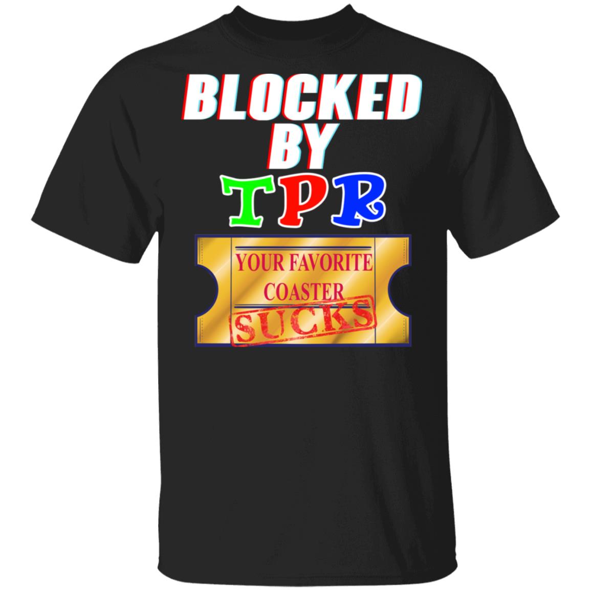 Blocked By TPR Your Favorite Coaster Sucks Shirt, Hoodie, Tank