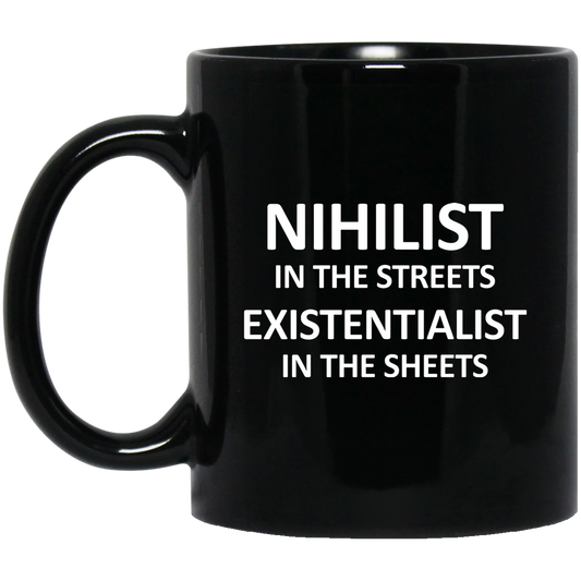 
	Nihilist In The Streets Existentialist In The Sheets Mug