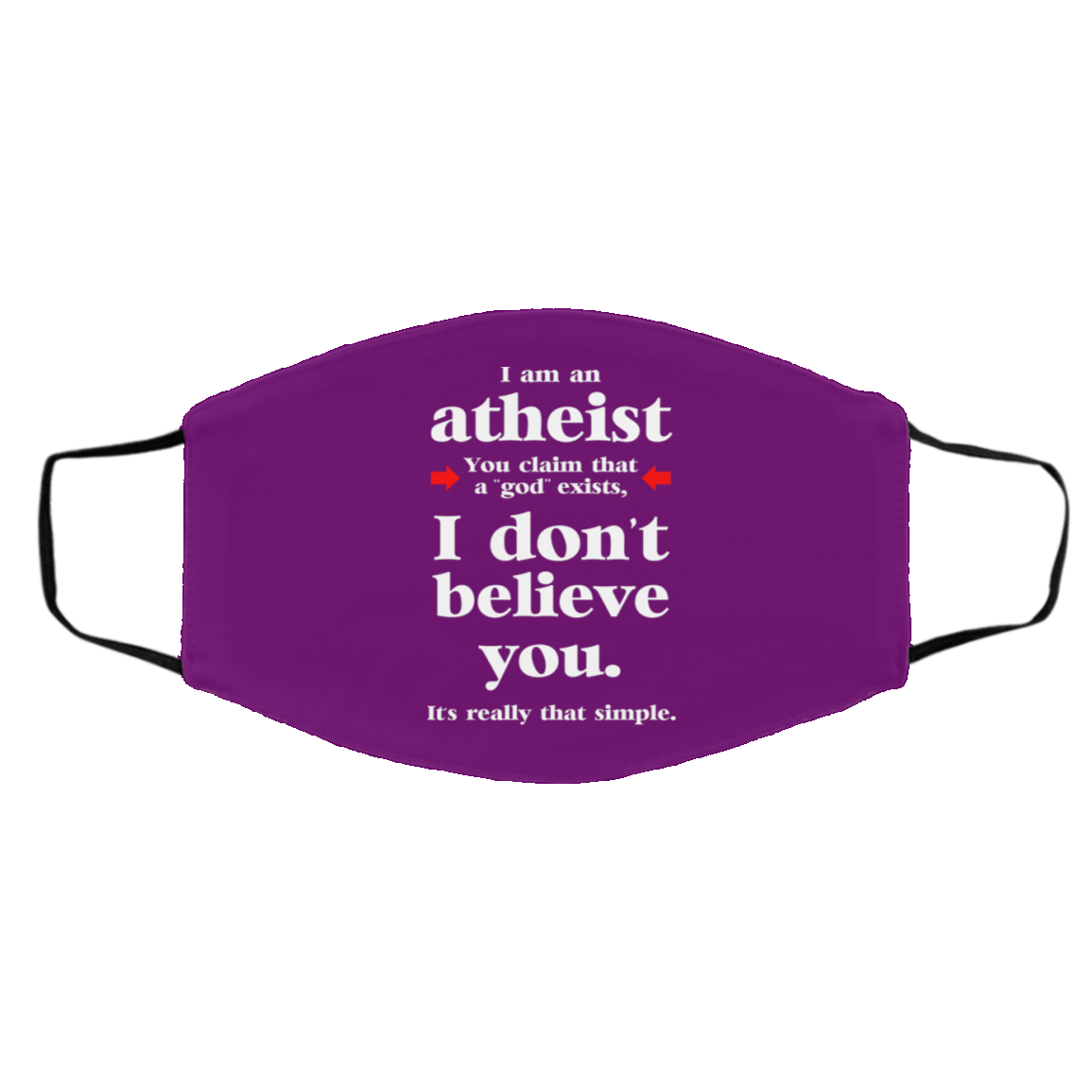 I Am An Atheist You Claim That A God Exists Face Mask