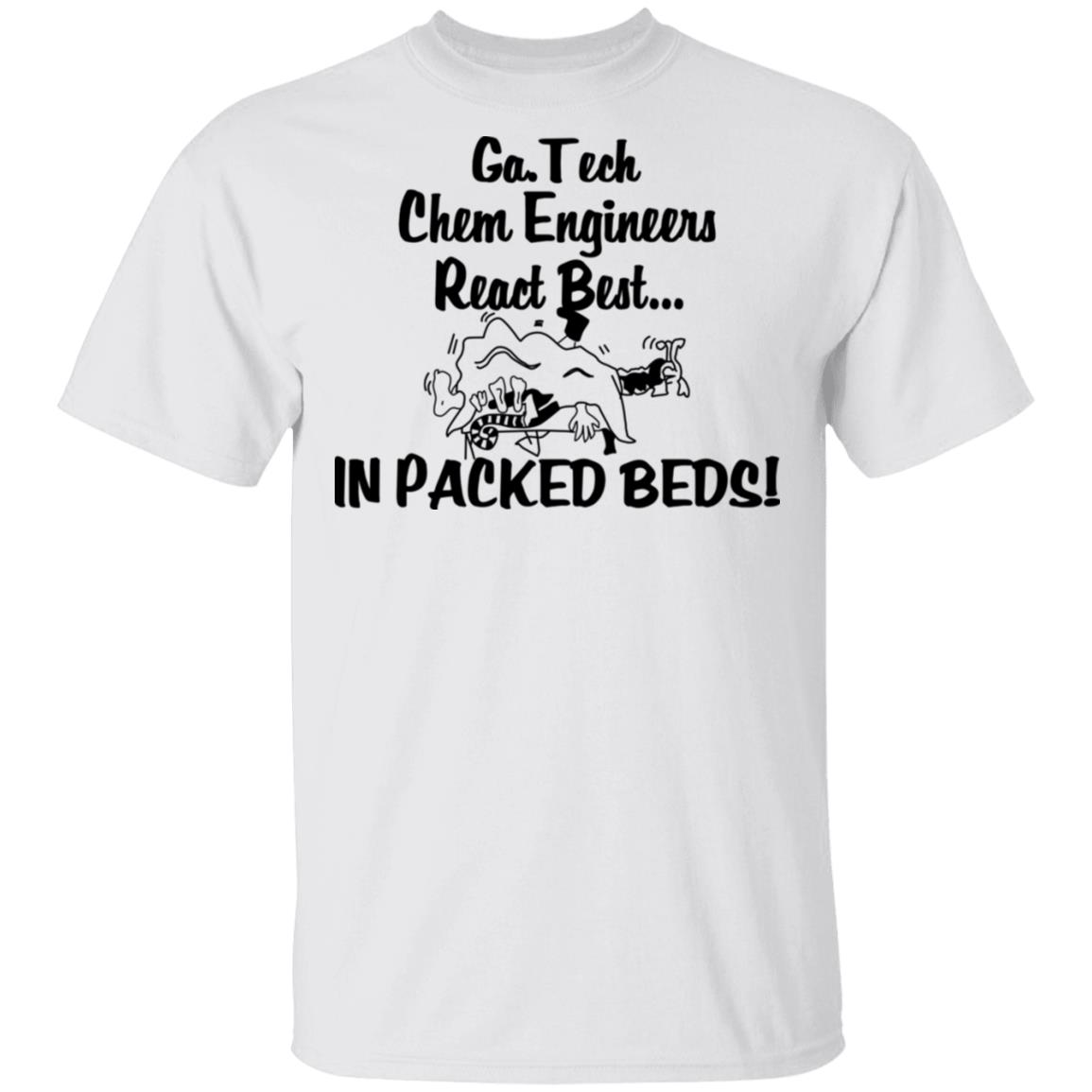 Georgia Tech Chem Engineers React Best In Packed Beds Shirt, Hoodie, Tank