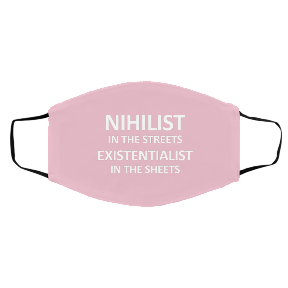 Nihilist In The Streets Existentialist In The Sheets Face Mask