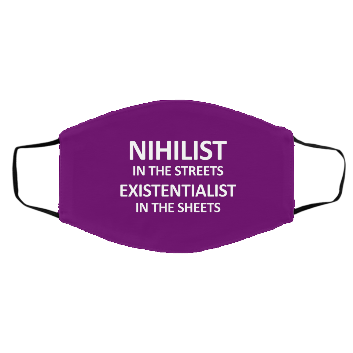 Nihilist In The Streets Existentialist In The Sheets Face Mask