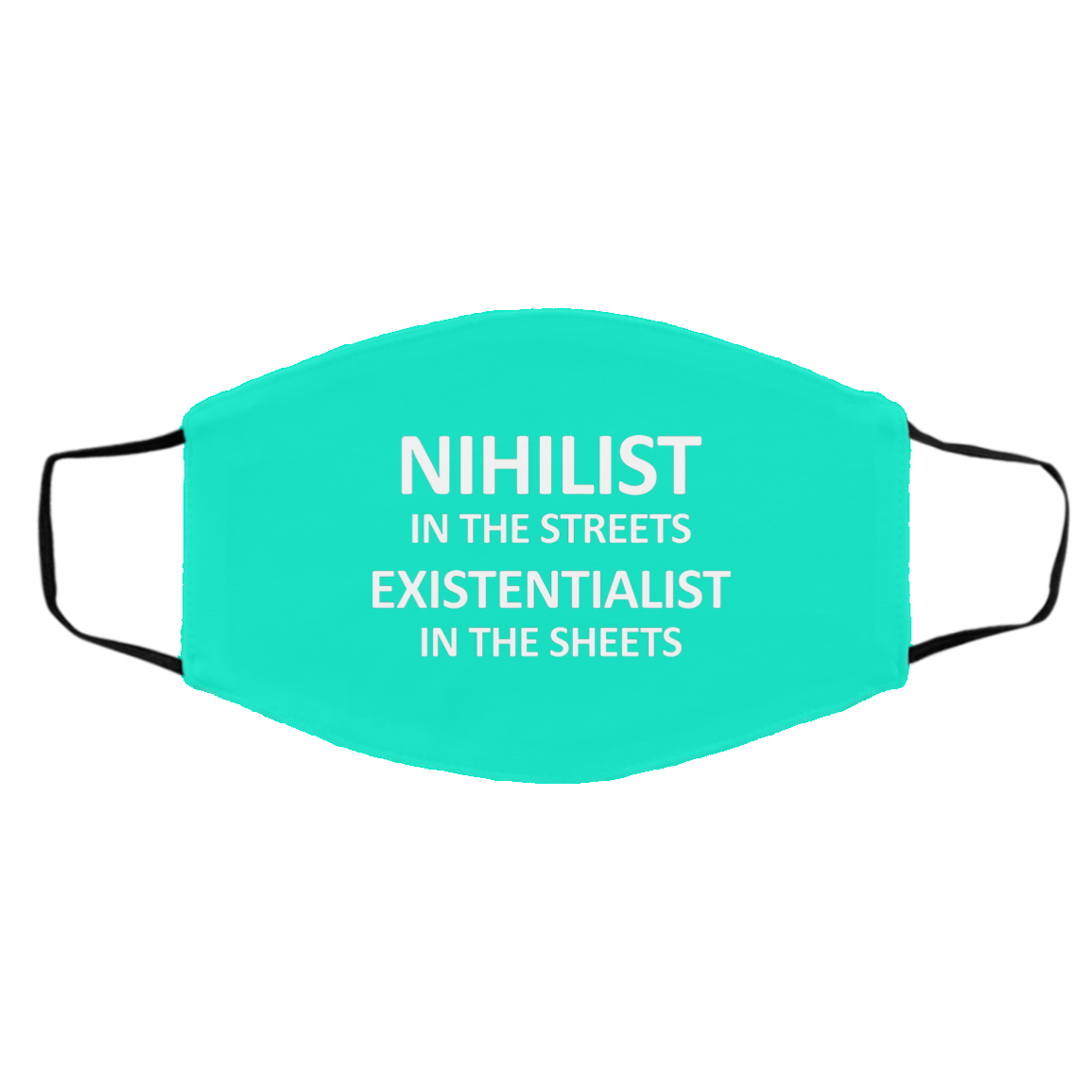 Nihilist In The Streets Existentialist In The Sheets Face Mask