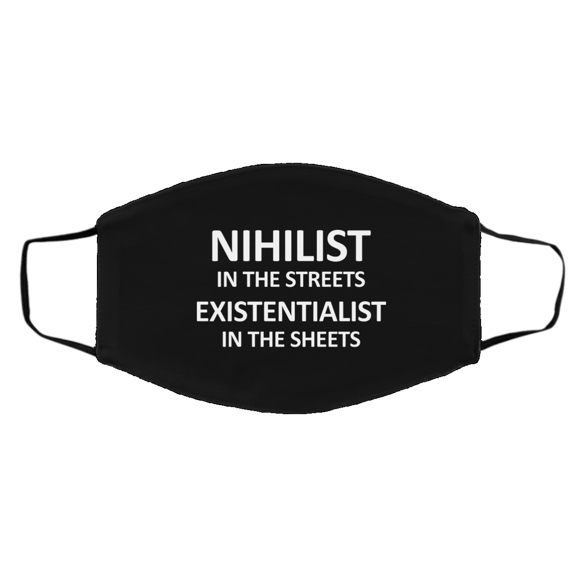 Nihilist In The Streets Existentialist In The Sheets Face Mask