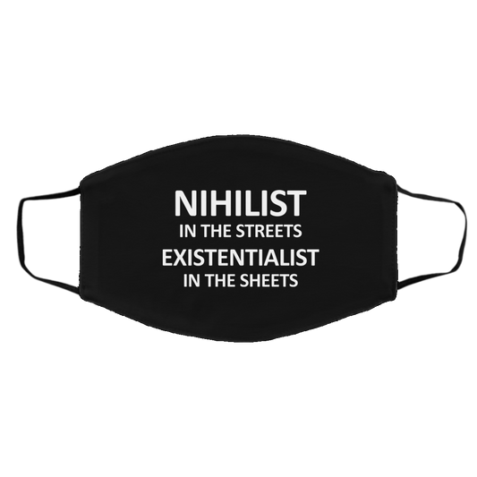 Nihilist In The Streets Existentialist In The Sheets Face Mask