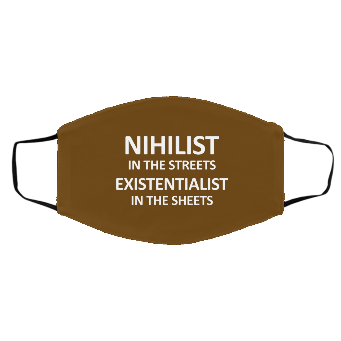 Nihilist In The Streets Existentialist In The Sheets Face Mask
