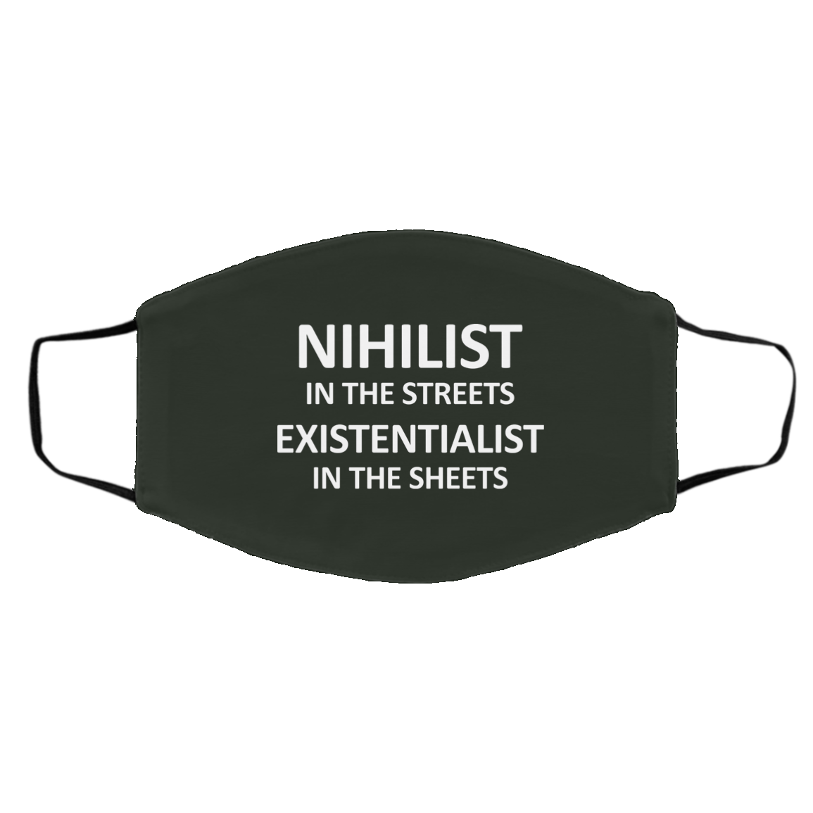 Nihilist In The Streets Existentialist In The Sheets Face Mask