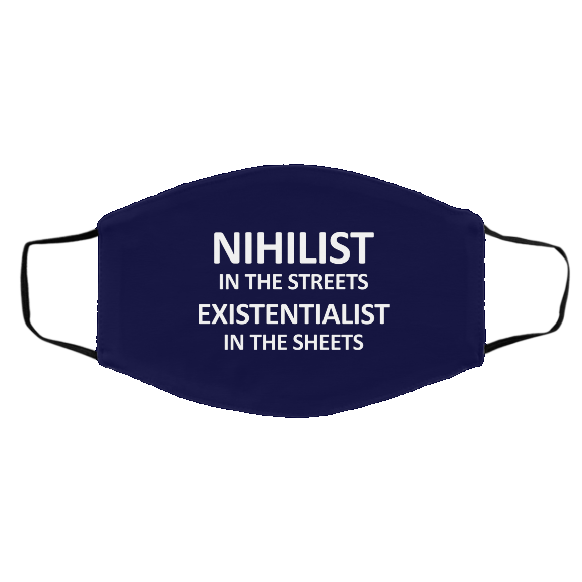 Nihilist In The Streets Existentialist In The Sheets Face Mask