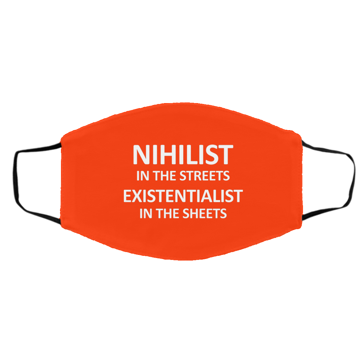 Nihilist In The Streets Existentialist In The Sheets Face Mask