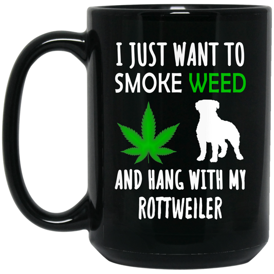 
	I Just Want To Smoke Weed And Hang With My Rottweiler Mug