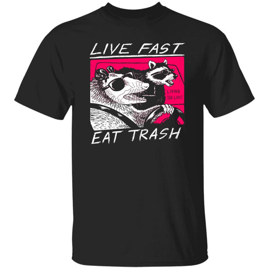Live Fast Eat Trash Living The Life Shirt, Hoodie, Tank