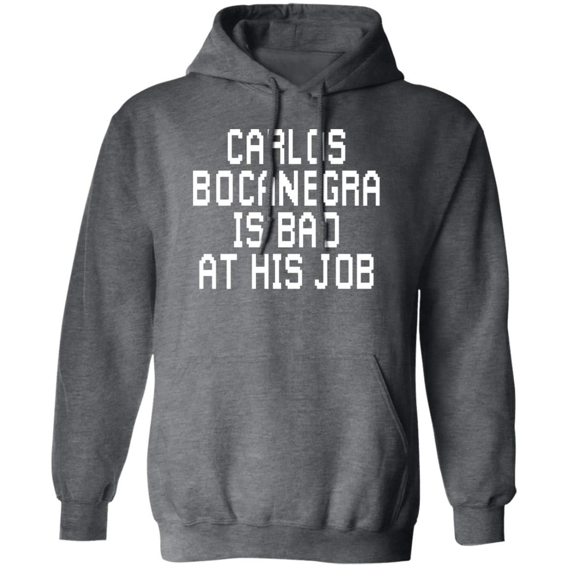 Carlos Bocanegra Is Bad At His Job Shirt, Hoodie, Tank