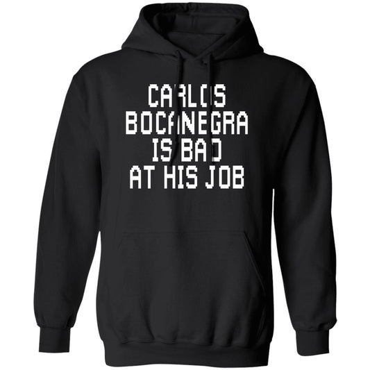 Carlos Bocanegra Is Bad At His Job Shirt, Hoodie, Tank