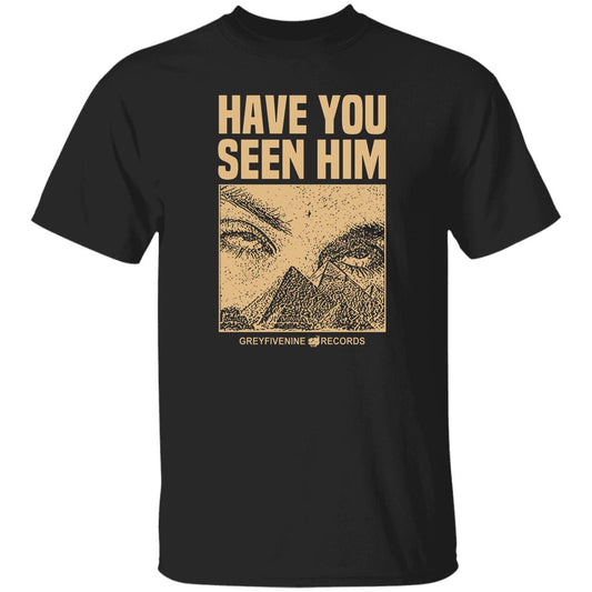 Have You Seen Him Greyfivenine Records Shirt, Hoodie, Tank