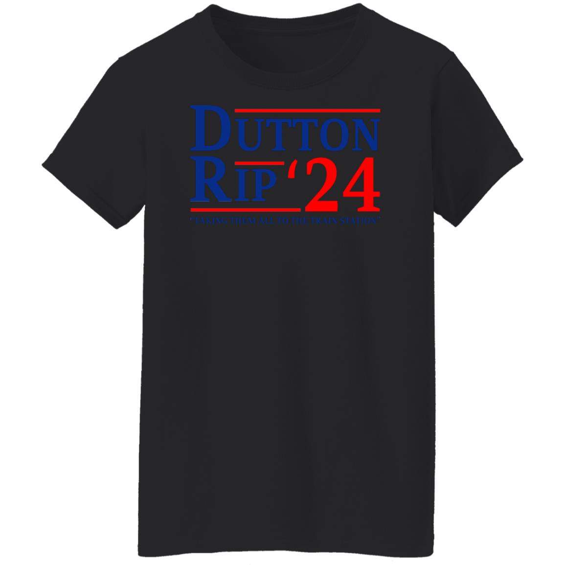 Dutton Rip 2024 Taking Them All To The Train Station Shirt, Hoodie, Tank