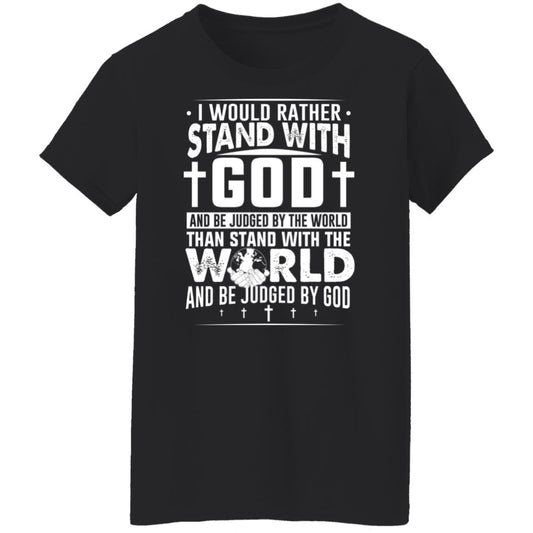 
	I Would Rather Stand With God And Be Judged By The World Than To Stand With The World And Be Juged By God Christian Shirt, Hoodie, Tank