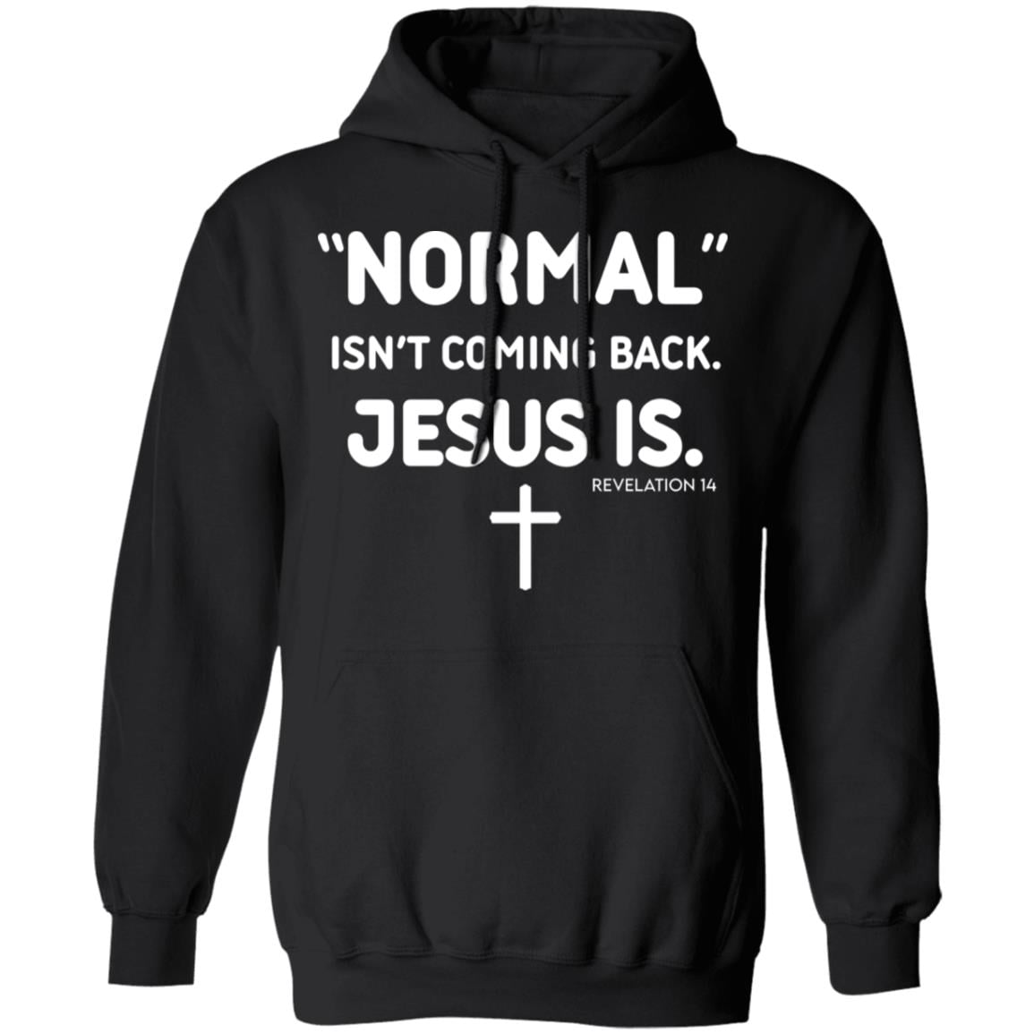 Normal Isn’t Coming Back Jesus Is Revelation 14 Shirt, Hoodie, Tank