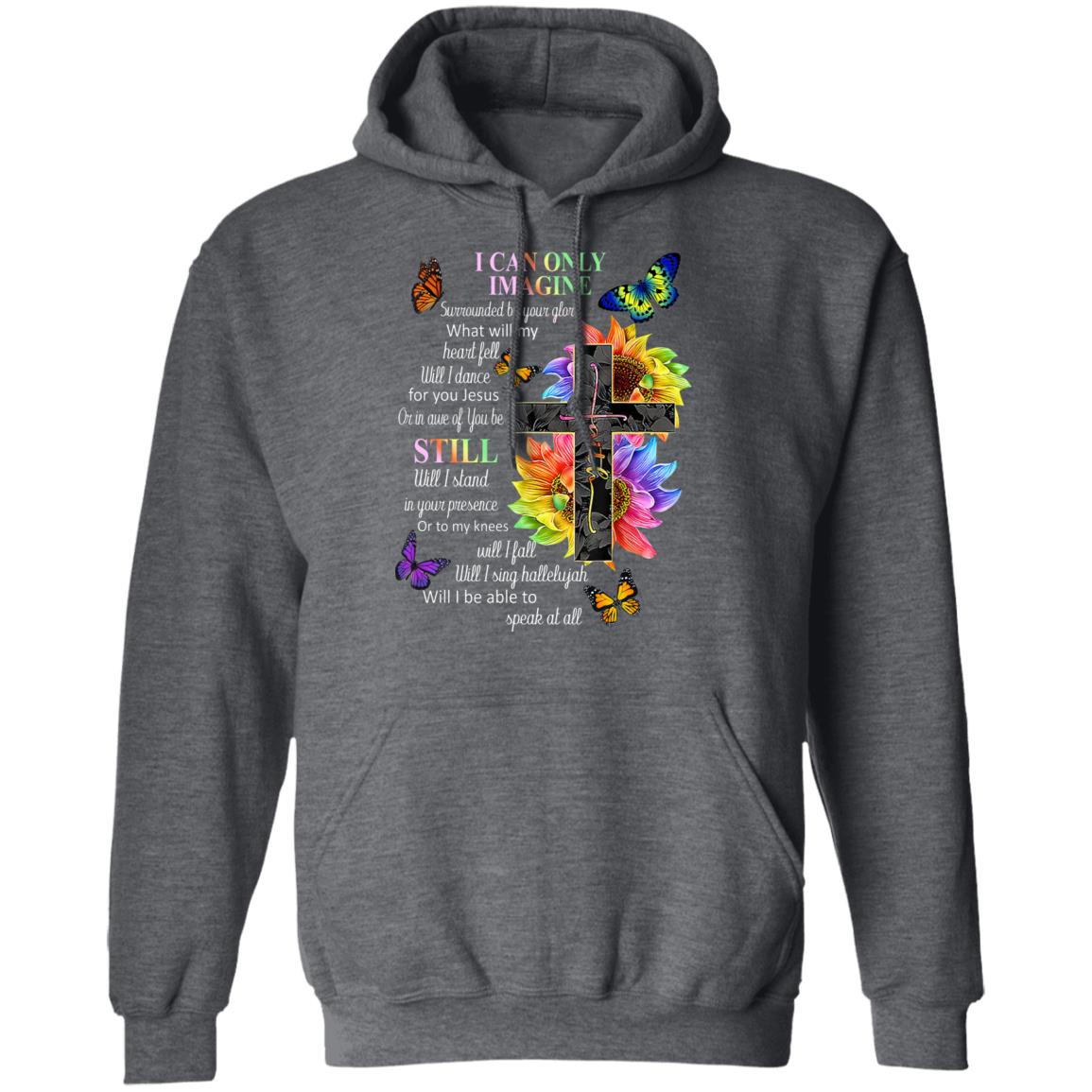 I Can Only Imagine Surrounded By Your Glory What Will My Heart Fell Shirt, Hoodie, Tank