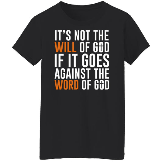 
	It’s Not The Will Of God If It Goes Against The Word Of God Shirt, Hoodie, Tank