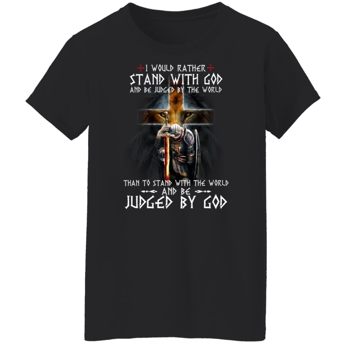 
	I Would Rather Stand With God And Be Judged By The World Than To Stand With The World And Be Juged By God Shirt, Hoodie, Tank