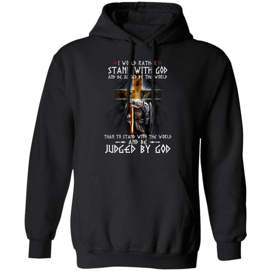I Would Rather Stand With God And Be Judged By The World Than To Stand With The World And Be Juged By God Shirt, Hoodie, Tank