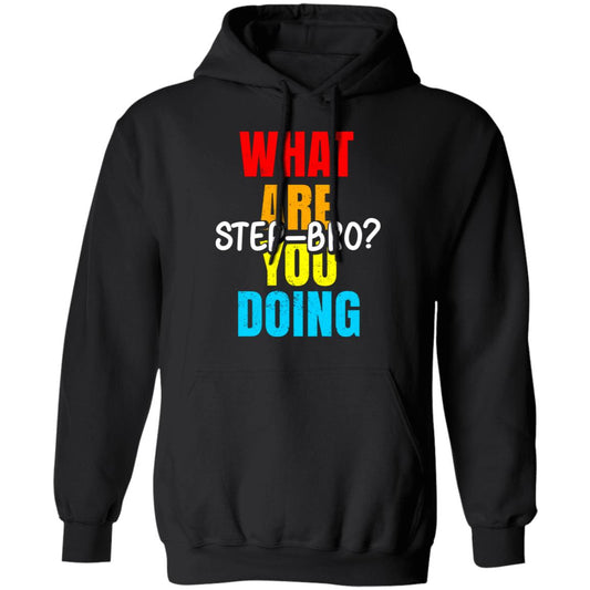 What Are You Doing Step Bro Shirt, Hoodie, Tank