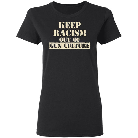 
	Keep Racism Out Of Gun Culture Shirt, Hoodie, Tank
