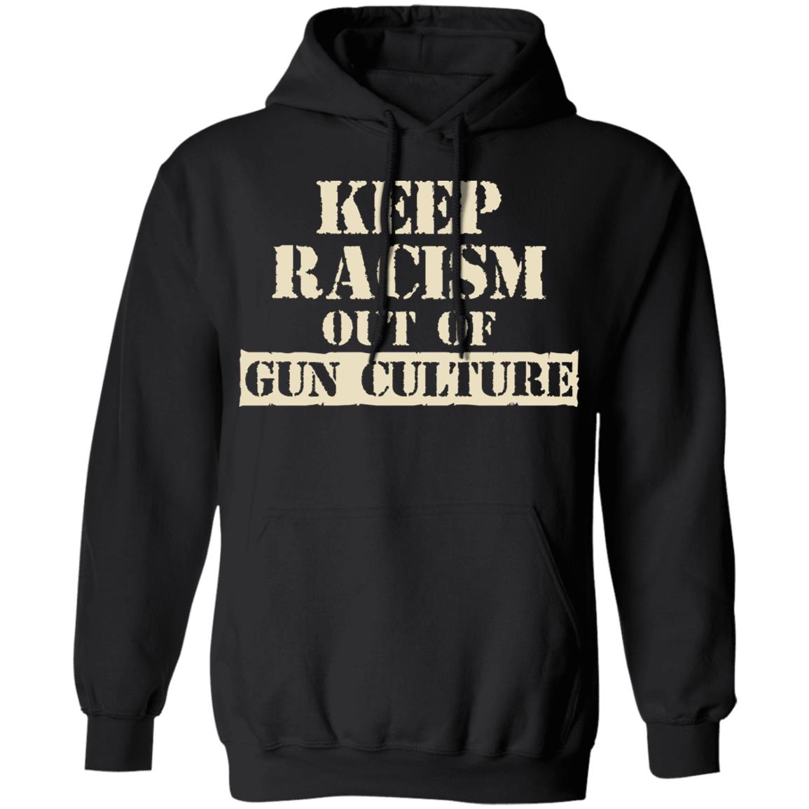 Keep Racism Out Of Gun Culture Shirt, Hoodie, Tank