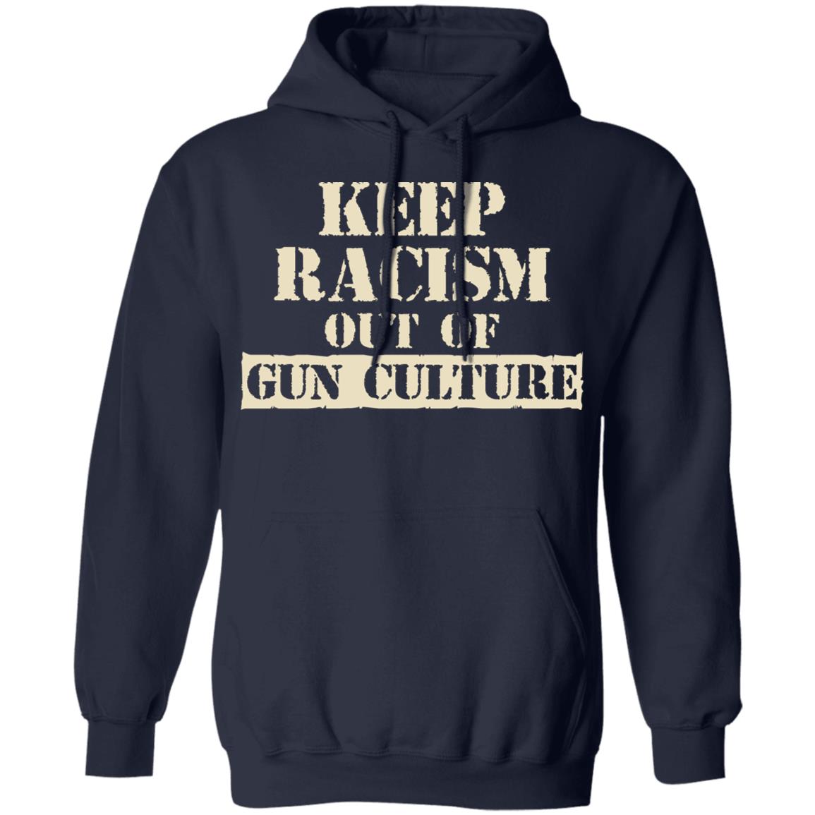 Keep Racism Out Of Gun Culture Shirt, Hoodie, Tank