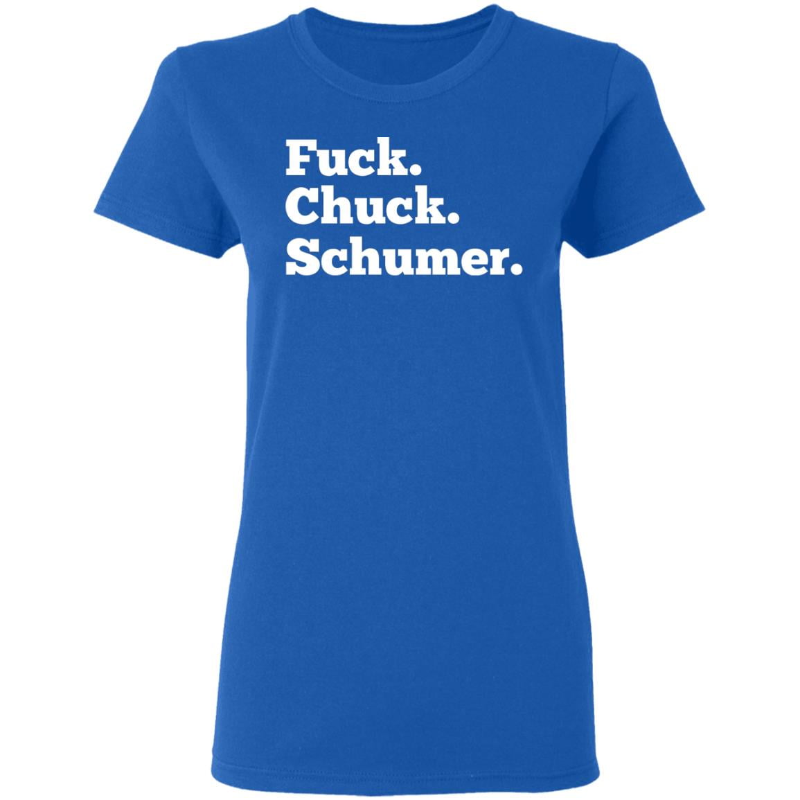 Fuck Chuck Schumer Shirt, Hoodie, Tank