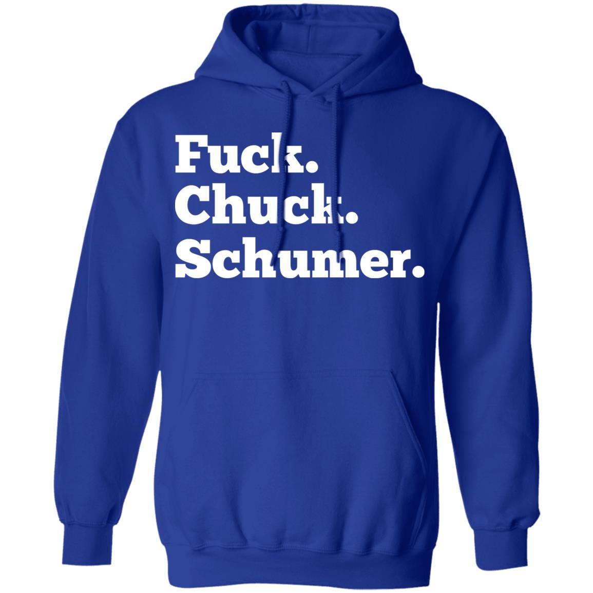 Fuck Chuck Schumer Shirt, Hoodie, Tank