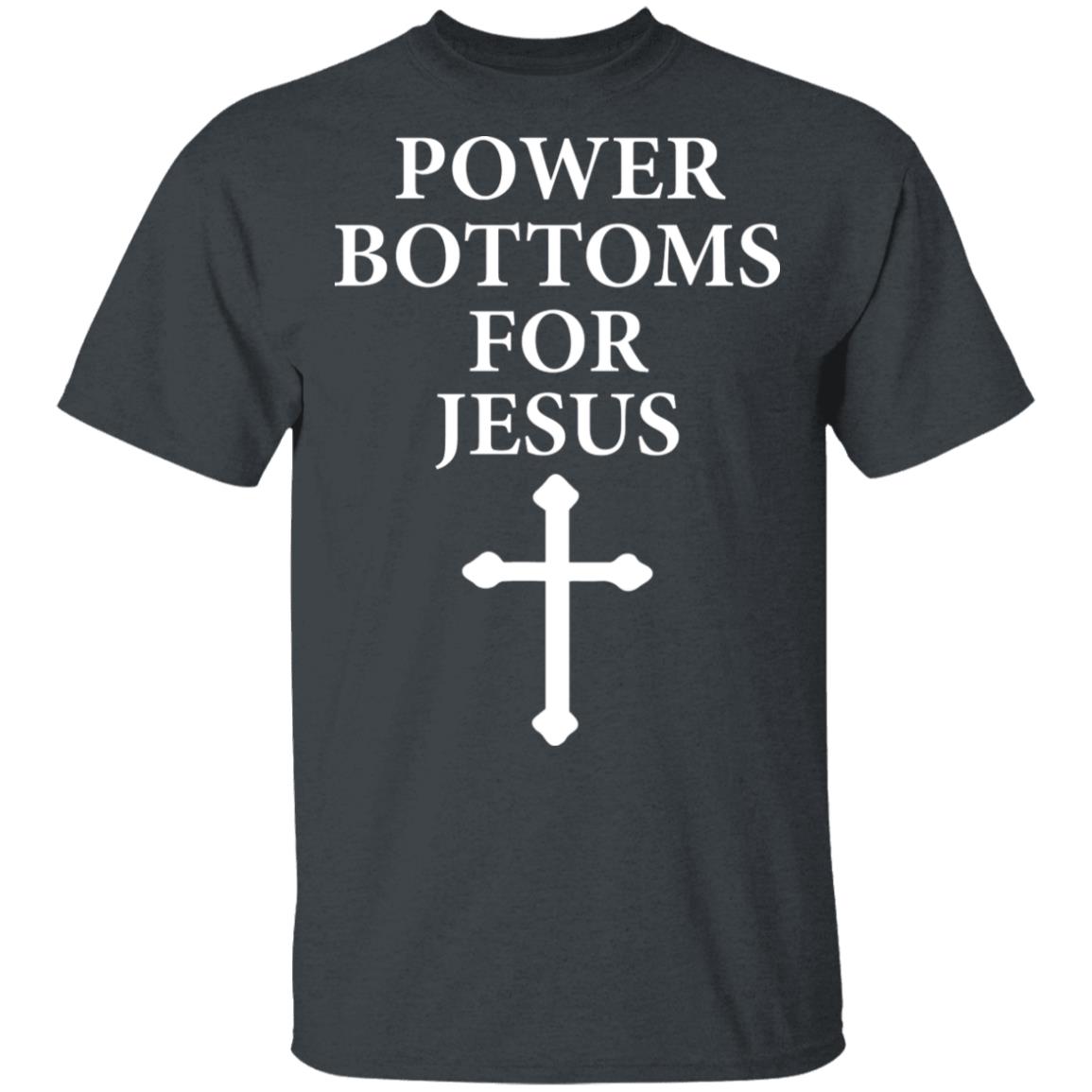 Power Bottoms For Jesus Shirt, Hoodie, Tank