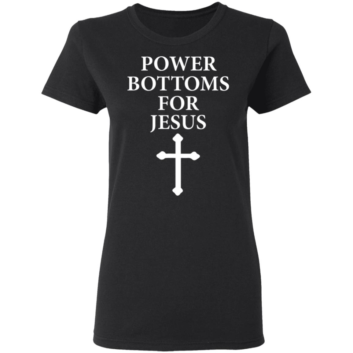 Power Bottoms For Jesus Shirt, Hoodie, Tank