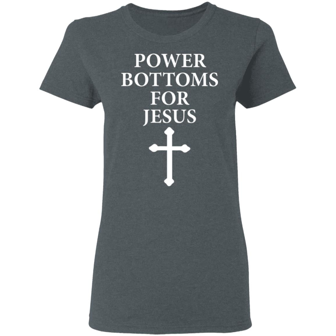 Power Bottoms For Jesus Shirt, Hoodie, Tank