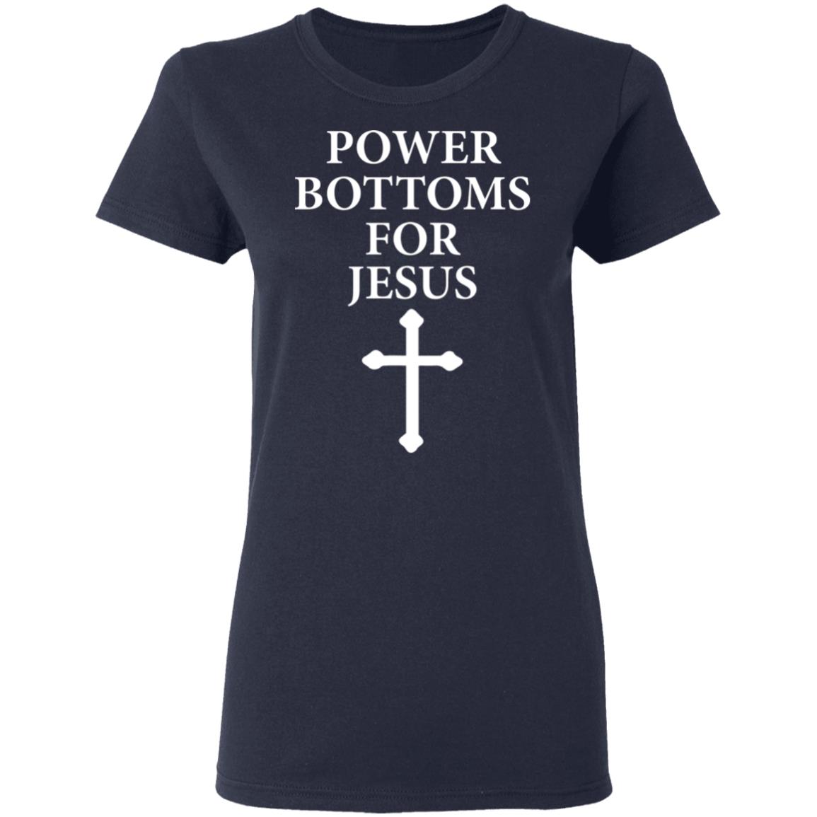 Power Bottoms For Jesus Shirt, Hoodie, Tank